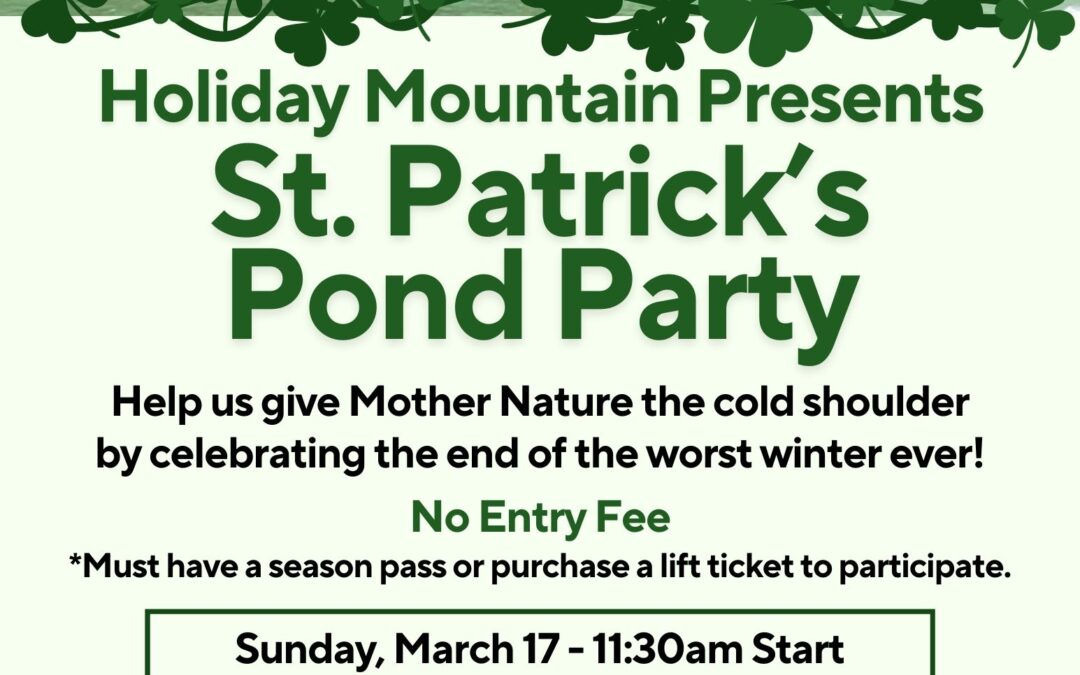 Dive into the Fun: St. Patrick’s Pond Party at Holiday Mountain Ski & Fun Park!